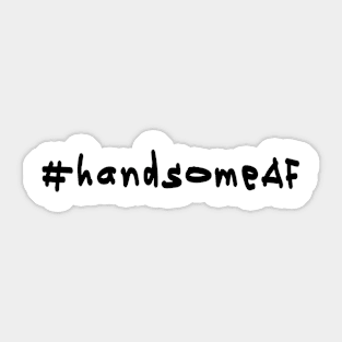 #handsomeAF - Black Text Sticker